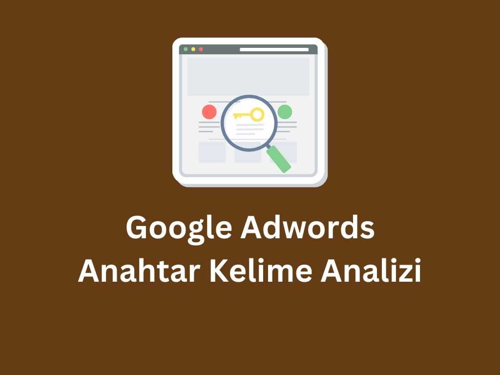 Google Adwords Anahtar Kelime Analizi