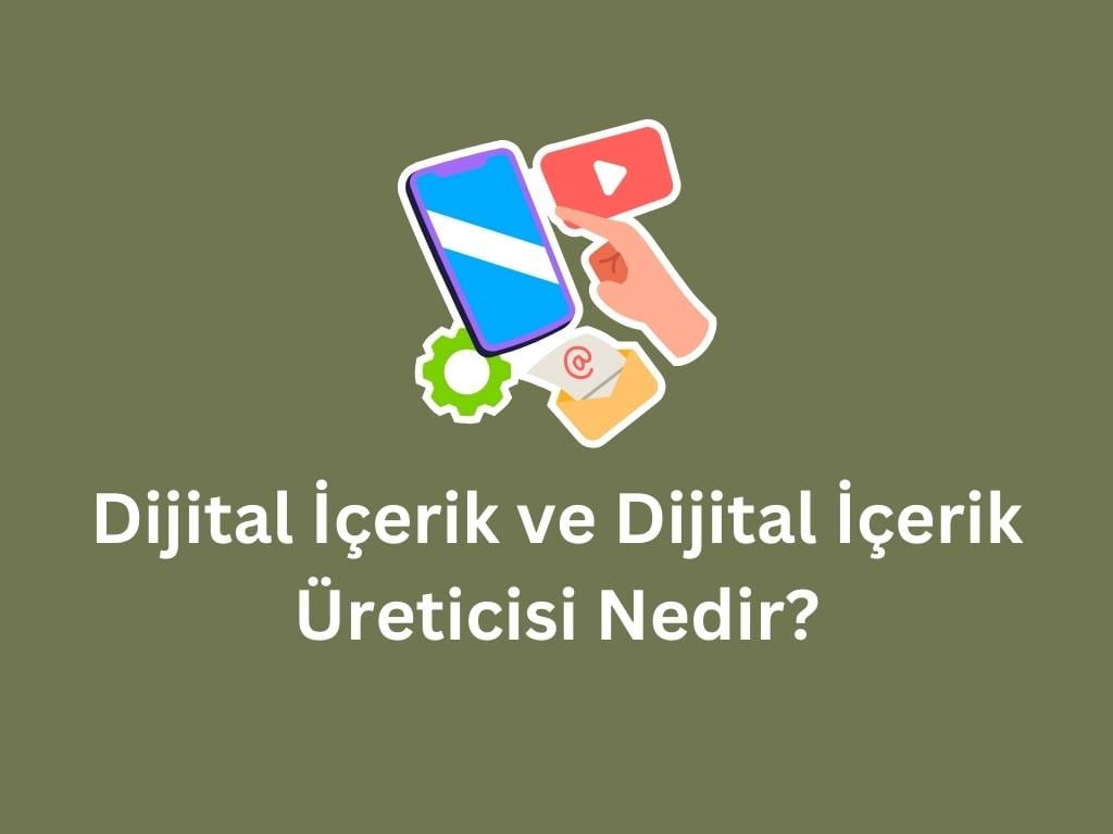 dijital içerik nedir